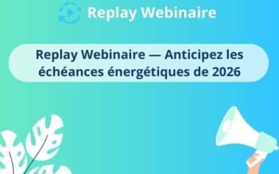 Replay Webinaire – Réglementations énergétiques : Ce qui change en 2026