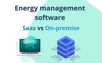 Energy Management SaaS ou on-premise : quel modèle choisir ?